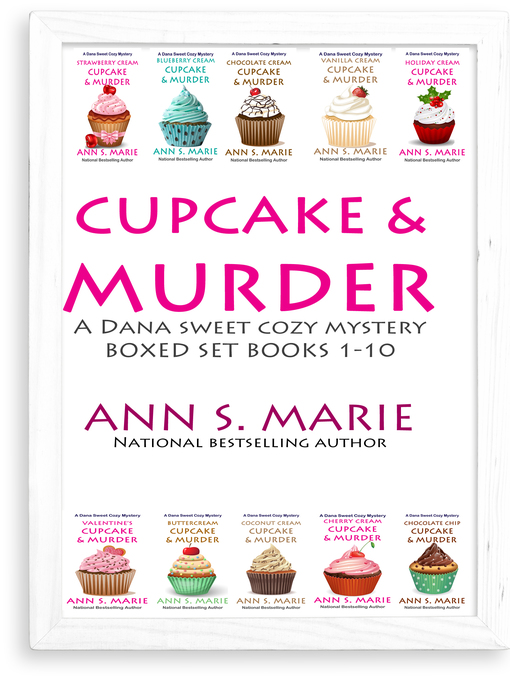 Title details for Cupcake & Murder (A Dana Sweet Cozy Mystery Boxed Set Books 1-10) by Ann S. Marie - Available